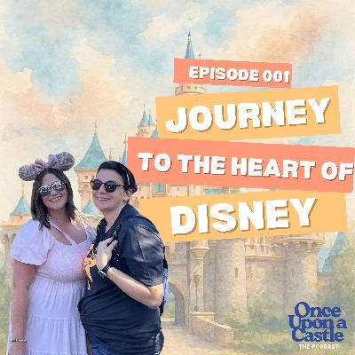 Episode 001 Journey to the Heart of Disney with Special Guest Kristin