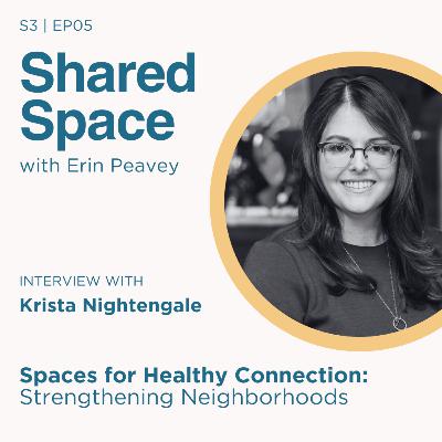 Spaces for Healthy Connection: Strengthening Neighborhoods with Krista Nightengale