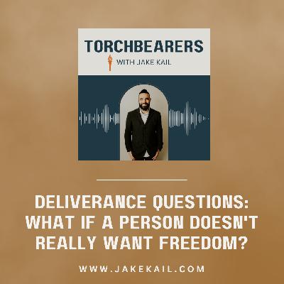 Deliverance Questions: What If a Person Doesn't Really Want Freedom?