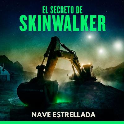 El Secreto de Skinwalker - Nave Estrellada