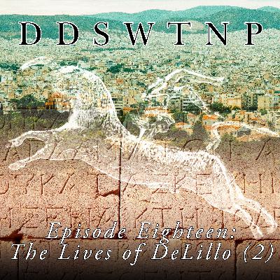 Episode 18: The Lives of DeLillo (2)