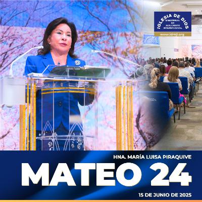 Mateo 24 – Hna. María Luisa Piraquive – 15 de junio de 2025 – IDMJI