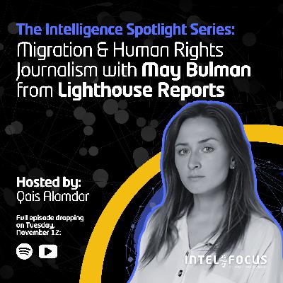 Migration & Human Rights Journalism with May Bulman from Lighthouse Reports