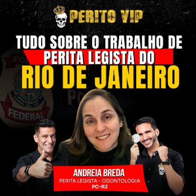 Ep. 039 - Tudo Sobre o Trabalho de Perita Legista no Rio de Janeiro com Dra. Andreia Breda | Perito VIP Talks