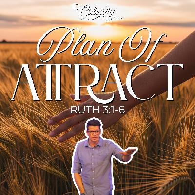 Ruth 3:1-6 – Plan Of Attract Ruth 3:1-6 – Plan Of Attract