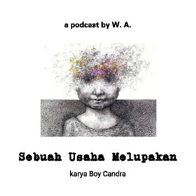 Sebuah Usaha Melupakan #3