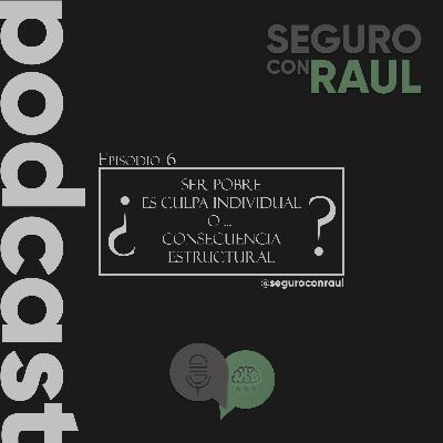 ¿Ser pobre es culpa individual o consecuencia estructural?