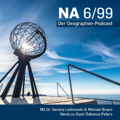 Rebecca Peters zu Gast bei NA 6/99 - Der Geographen-Podcast