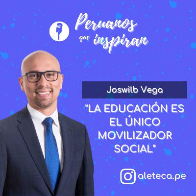 T3 EP15 - Joswilb Vega - "LA EDUCACIÓN ES EL ÚNICO MOVILIZADOR SOCIAL"