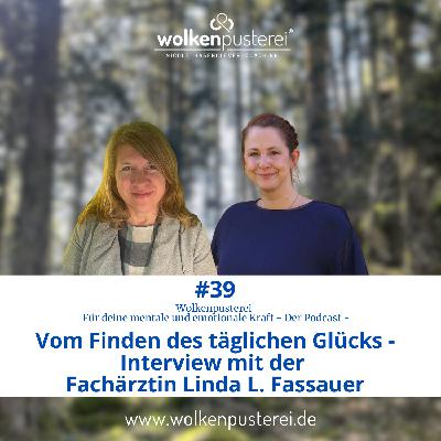 #39 Vom Finden des täglichen Glücks - Interview mit der Fachärztin Linda Lou Fassauer #39 Vom Finden des täglichen Glücks - Interview mit der Fachärztin Linda Lou Fassauer
