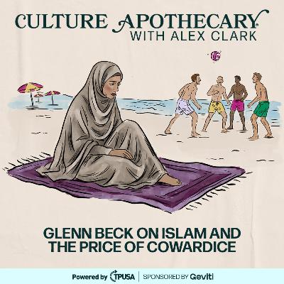 Glenn Beck On Islam and The Price Of Cowardice