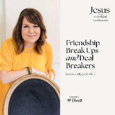 Friendship Break Ups and Deal Breakers