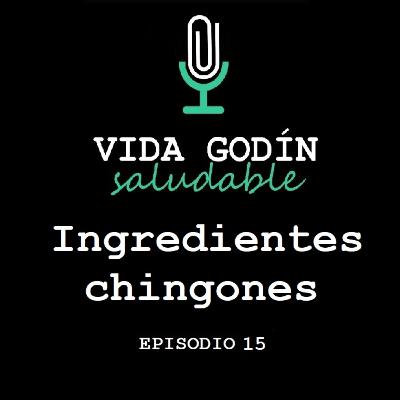 Episodio 15. Ingredientes Chingones Episodio 15. Ingredientes Chingones