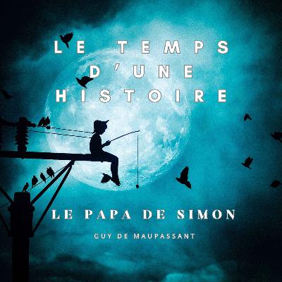 LE PAPA DE SIMON de Guy de Maupassant LE PAPA DE SIMON de Guy de Maupassant