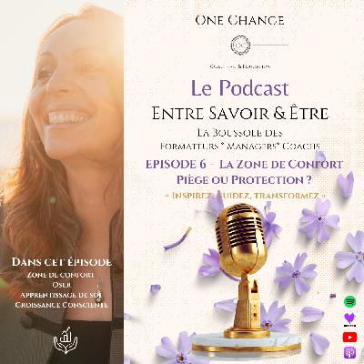 Entre Savoir & Être - Episode 6 - Zone de confort : piège ou protection ? Psychologie, stress et croissance personnelle Entre Savoir & Être - Episode 6 - Zone de confort : piège ou protection ? Psychologie, stress et croissance personnelle