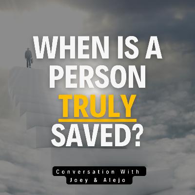 When Is A Person Truly Saved? - Prolific Podcast Episode - Hosted By Joey & Alejo - Episode 58