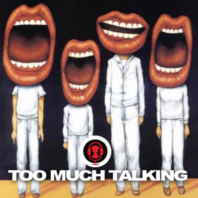 Ep.14 - Too Much Talking
