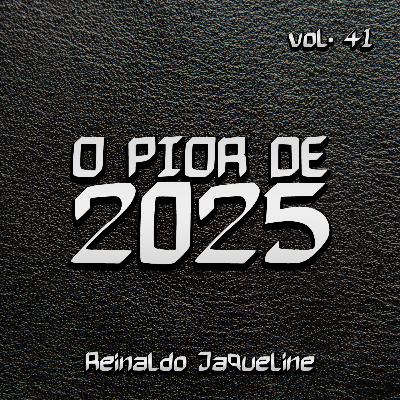 O PIOR DE 2025: É clássico, tem que ver - 41
