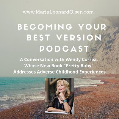 A Conversation with Wendy Correa, Whose New Book "Pretty Baby" Addresses Adverse Childhood Experiences A Conversation with Wendy Correa, Whose New Book "Pretty Baby" Addresses Adverse Childhood Experiences