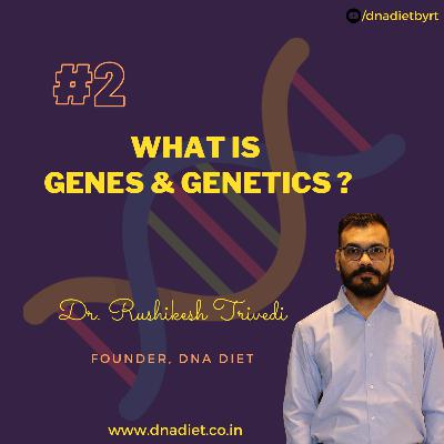What is Genes & Genetics ? | DNA DIET | Dr. Rushikesh Trivedi