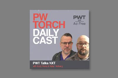 PWTorch Dailycast – PWT Talks NXT (AD-FREE): Wells & Lindberg discuss a surprise winner of women’s battle royal, Matt Cardona in singles match on WWE TV, El Hijo De Dr. Wagner’s NXT debut, more (72 min.)