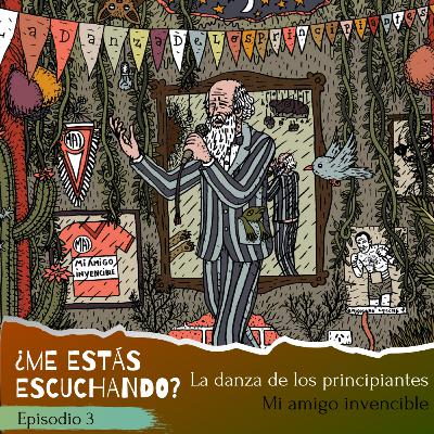 Episodio 3 - La Danza de los Principiantes, Mi Amigo Invencible