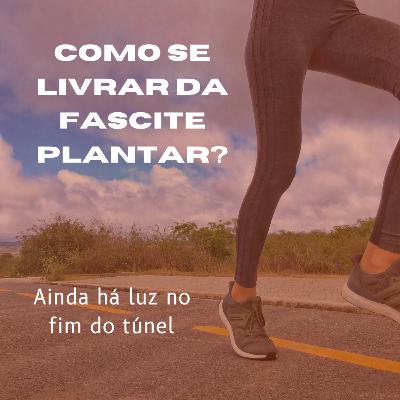 Como se livrar da fascite plantar?