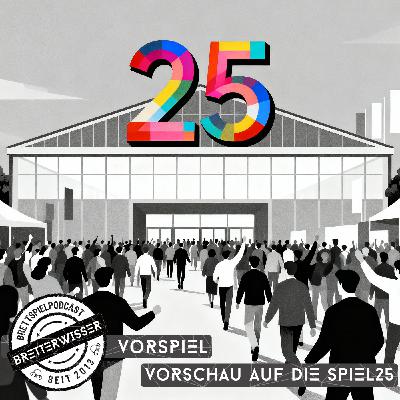 BW572 - VorSpiel: Vorschau auf die SPIEL25
