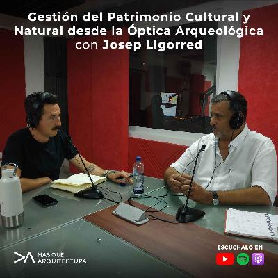 Gestión del Patrimonio Cultural y Natural desde la Óptica Arqueológica con el Arqlo. Josep Ligorred