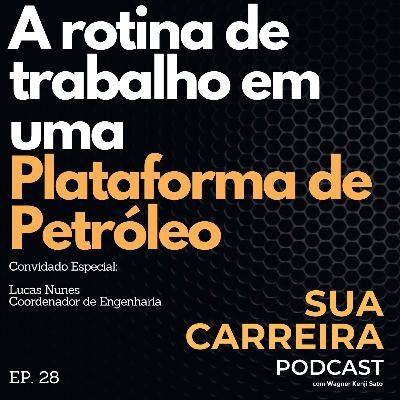 #028 A rotina de trabalho em uma Plataforma de Petróleo (Sua Carreira Podcast)