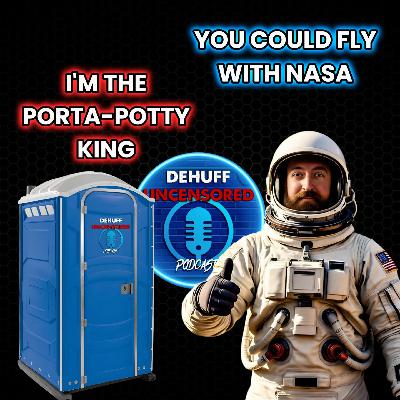 You could fly with NASA | I'm the Porta-Potty king