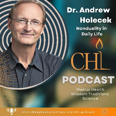 Nonduality in Daily Life | Dr. Andrew Holecek | Chung Huong Institute