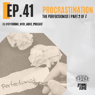 41. Procrastination - The Perfectionist - Part 2 of 7