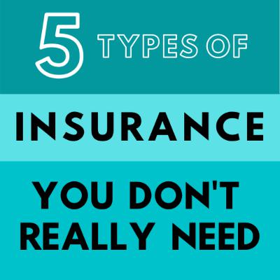 5 Types of Insurance You Don't Really Need