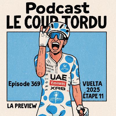 COUP TORDU EPISODE 369 : VUELTA ETAPE 11, LA PREVIEW