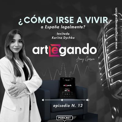 Episodio N. 12: ¿Cómo irse a vivir a España Legalmente? con Karina Dychko Episodio N. 12: ¿Cómo irse a vivir a España Legalmente? con Karina Dychko