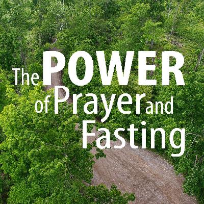 The Power of Prayer and Fasting