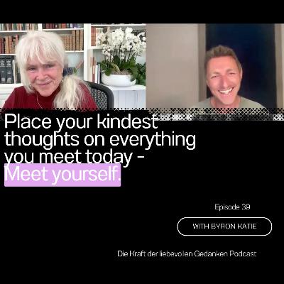 Folge 39 – Gespräch mit Byron Katie (Englisch) Folge 39 – Gespräch mit Byron Katie (Englisch)