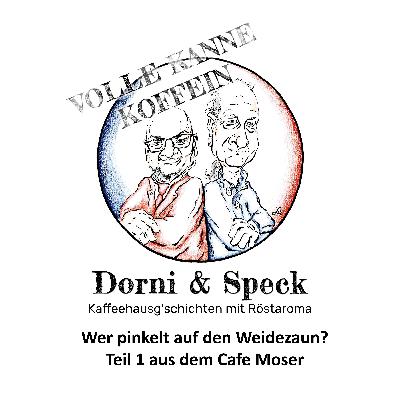 Wer pinkelt auf den Weidezaun? Teil 1 aus dem Café Moser