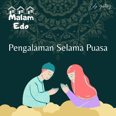 Episode 9 : Pengalaman Selama Puasa