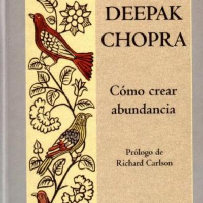 Cómo crear abundancia Deepak Chopra capítulo 1