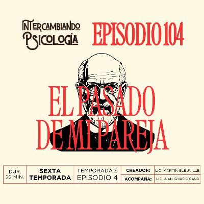 EP. 104 - El pasado de mi pareja EP. 104 - El pasado de mi pareja