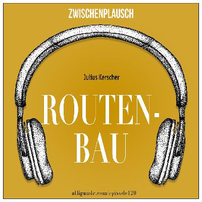 Routenbau (Julius Kerscher)
