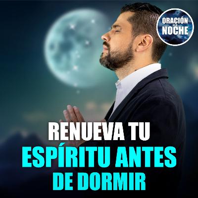 Oración de la Noche: Renueva tu espíritu antes de dormir #667