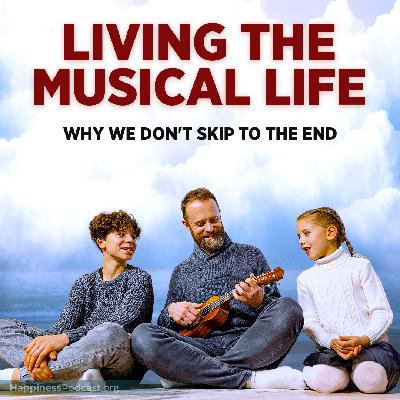 #541 Living the Musical Life: Why We Don't Skip to the End