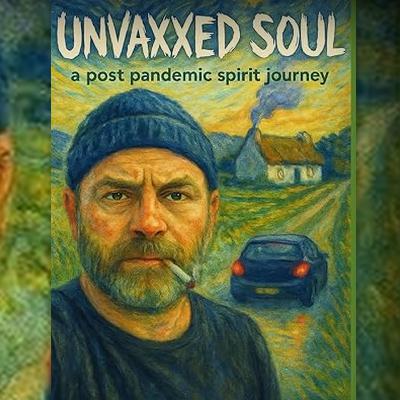 LF448 Gerry O'Neill - Unvaxxed Soul: A Post Pandemic Spirit Journey