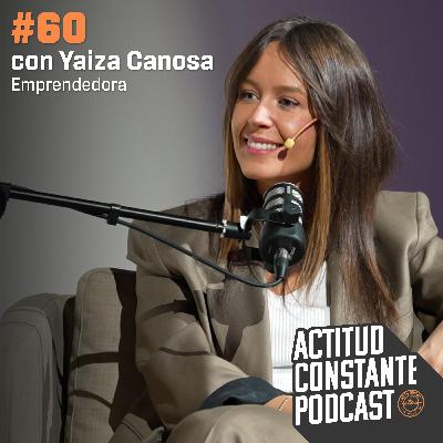 Tendrían que matarme para que me rinda. Yaiza Canosa, empresaria | Ep 60
