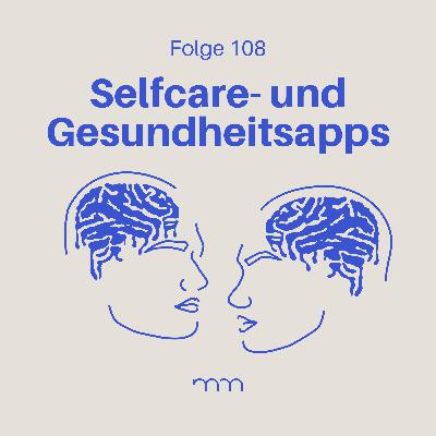 108 – Mental Health zum Mitnehmen: Unsere Erfahrungen mit Gesundheits-Apps