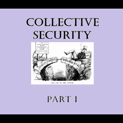 Studies in Foreign Policy: The Origins of Collective Security Part 1