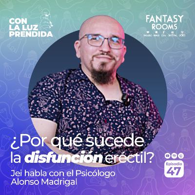 ¿Por qué sucede la disfunción eréctil? | Episodio 47 | Con la Luz Prendida
